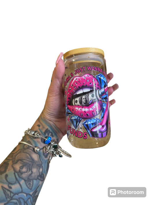 16oz Girls just wanna have funds
